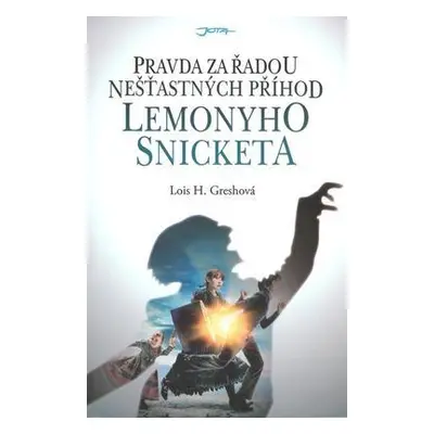 Pravda za řadou nešťastných příhod Lemonyho Snicketa (Greshová, Lois H.)