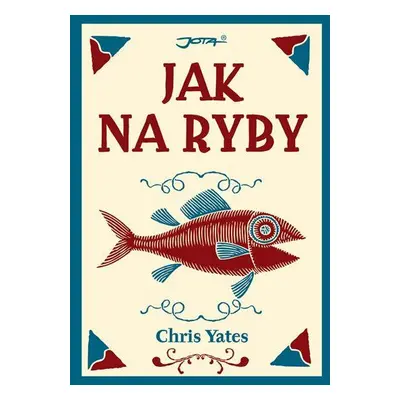 Jak na ryby (Yates Chris)