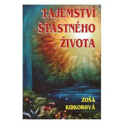 Tajemství šťastného života (Zoša Kinkorová)