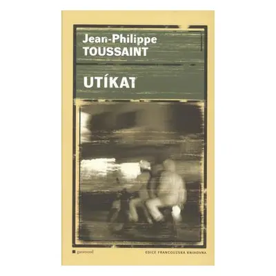 Utíkat (Toussaint, Jean-Philippe)