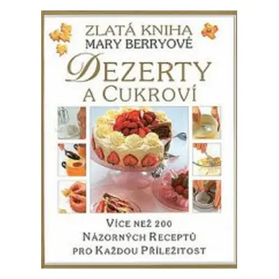 Dezerty a cukroví (Mary Berry | Jitka Minaříková | Karla Poupová)