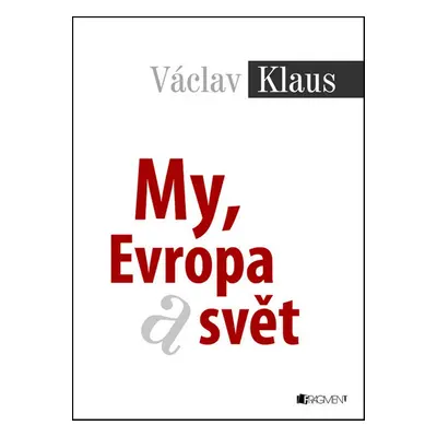 My, Evropa a svět (Prof. Ing. Václav Klaus CSc.)