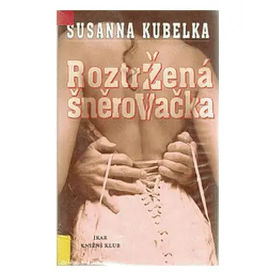 Roztržená šněrovačka (Susanna Kubelka)