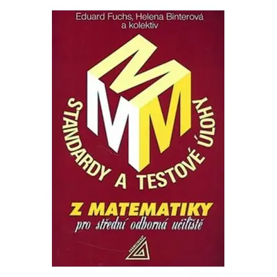 Standardy a testové úlohy z matematiky pro střední odborná učiliště (Eduard Fuchs)