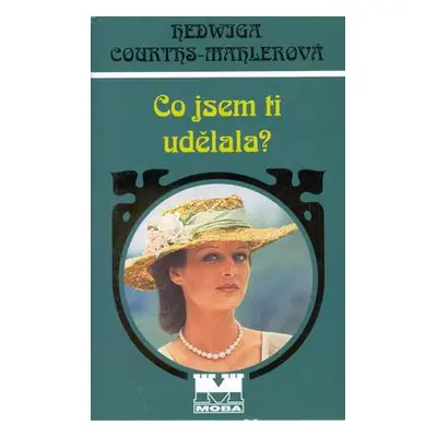 Co jsem Ti udělala (Hedwiga Courths-Mahlerová)