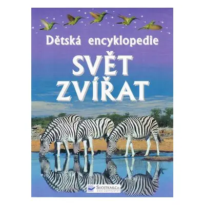 Dětská encyklopedie Svět zvířat (Paul Dowswell)