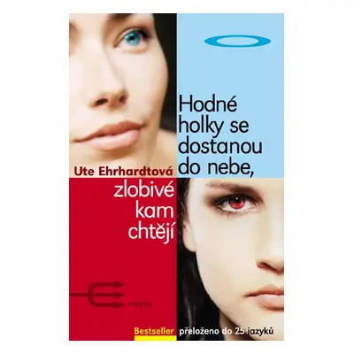 Hodné holky se dostanou do nebe, zlobivé kam chtějí (Ute Ehrhardt)