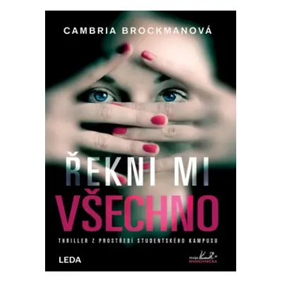 Řekni mi všechno - Thriller z prostředí studentského kampusu (Cambria Brockman)