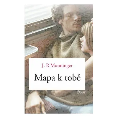 Mapa k tobě - J. P. Moningerová (Moningerová J. P.)