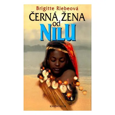 Černá žena od Nilu (Brigitte Riebeová)