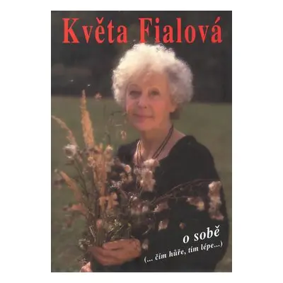 Květa Fialová o sobě BETA (Květa Fialová)