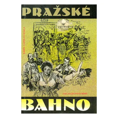 Pražské bahno (Kukla, Karel Ladislav,Podaná, Helena,Chodilová, Dana)