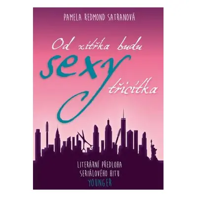 Od zítřka budu SEXY TŘICÍTKA (Pamela Redmond Satranová)