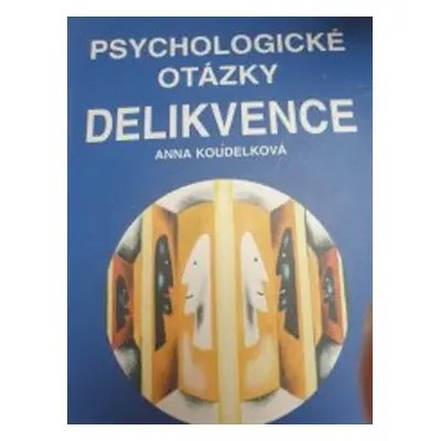 Psychologické otázky delikvence (Anna Koudelková)