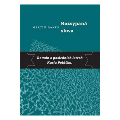 Rozsypaná slova - Román o posledních letech Karla Poláčka (Martin Daneš)