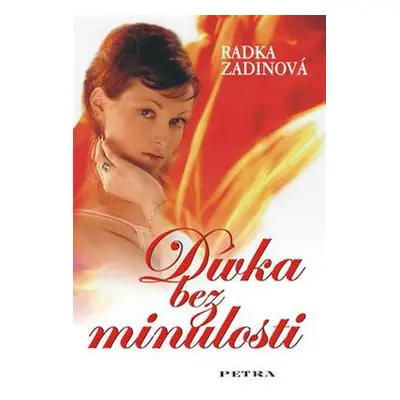 Dívka bez minulosti (Radka Zadinová)