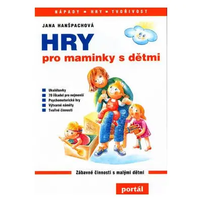 Hry pro maminky s dětmi (Jana Hanšpachová)