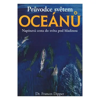 Průvodce světem oceánů (Dipper, Frances)