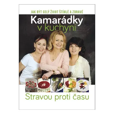 Kamarádky v kuchyni - Dana Čermáková, Marcela Nyčová, Jana Krejníková