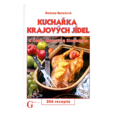 Kuchařka krajových jídel z Čech, Moravy a Slovenska : 306 receptů (Burešová Božena)