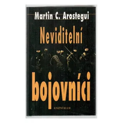 Neviditelní bojovníci (Martin C. Arostegui)