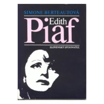 Edith Piaf (Simone Berteautová) (slovensky)