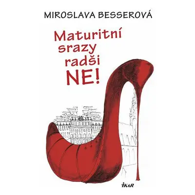 Maturitní srazy radši ne! (Miroslava Besserová)