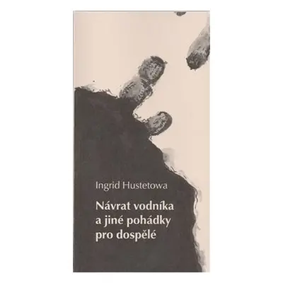 Návrat vodníka a jiné pohádky pro dospělé (Ingrid Hustetowa)