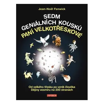 Sedm geniálních kousků paní Velkotřeskové: Od velkého třesku po vznik člověka - Dějiny vesmíru n