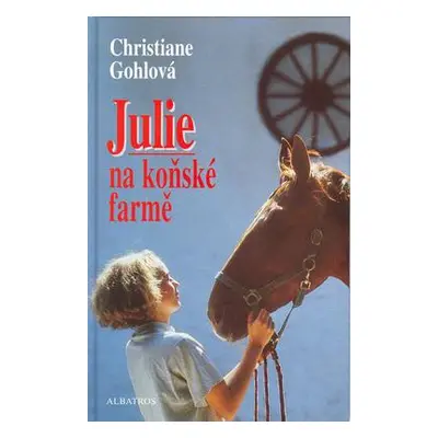 Julie na koňské farmě (Christiane Gohlová)