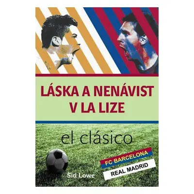 Láska a nenávist v La Lize (Lowe Sid)