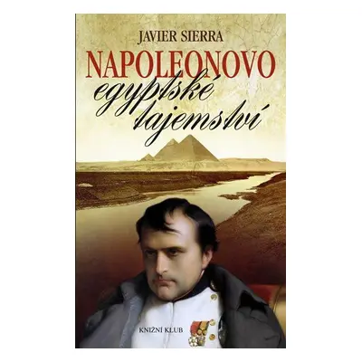 Napoleonovo egyptské tajemství (Javier Sierra)