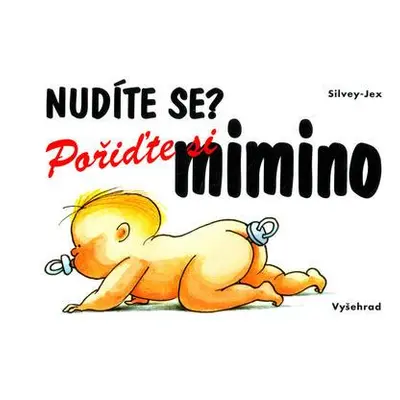 Nudíte se? Pořiďte si mimino (Jex Silvey)