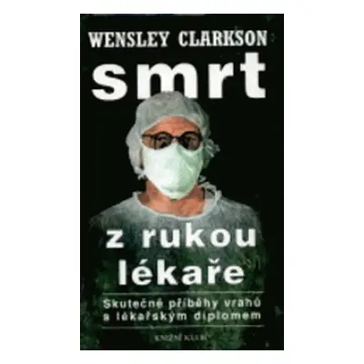 Smrt z rukou lékaře (Wensley Clarkson)