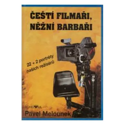 Čeští filmaři, něžní barbaři (Pavel Melounek)