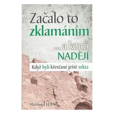 Začalo to zklamáním --a končí nadějí (Vlastimil Fürst)