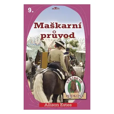 Stříbrné podkovy 9 Maškarní průvod (Allison Ester)