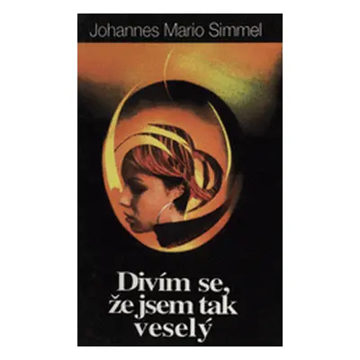 Divím se, že jsem tak veselý (Johannes Mario Simmel)