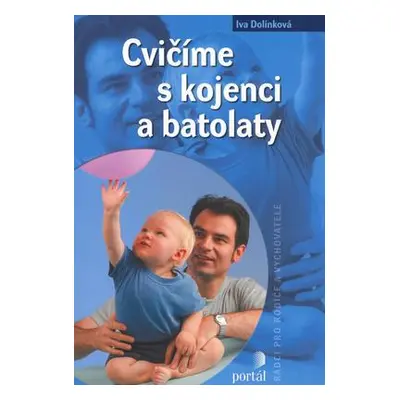 Cvičíme s kojenci a batolaty (Iva Dolinkova)