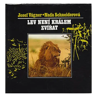 Lev není králem zvířat (Vágner, Josef,Schneiderová, Naďa)