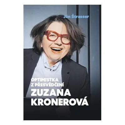 Optimistka z přesvědčení Zuzana Kronerová (Ján Štrasser)