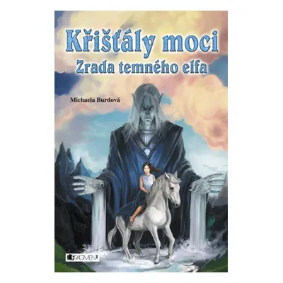 Křišťály moci – Zrada temného elfa (Michaela Burdová)