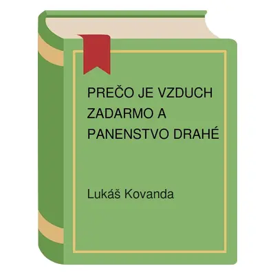 Prečo je vzduch zadarmo a panenstvo drahé (Lukáš Kovanda) (slovensky)