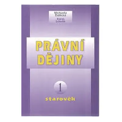 Právní dějiny - Starověk (Schelle, Karel,Židlická, Michaela)