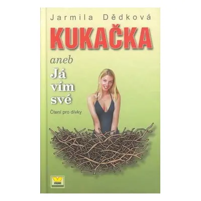 Kukačka aneb Já vím své (Jarmila Dědková)