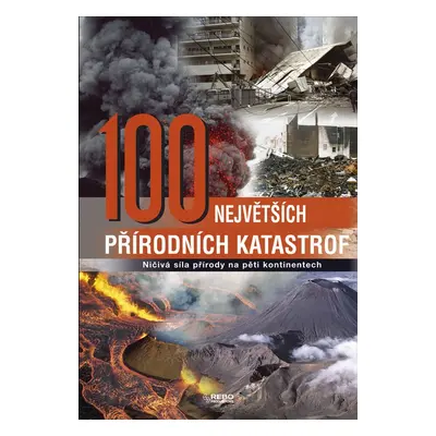 100 největších přírodních katastrof - Ničivá síla přírody na pěti kontinentech