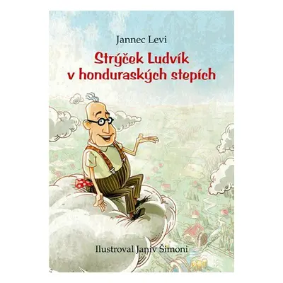 Strýček Ludvík v honduraských stepích (Jannec Levi)