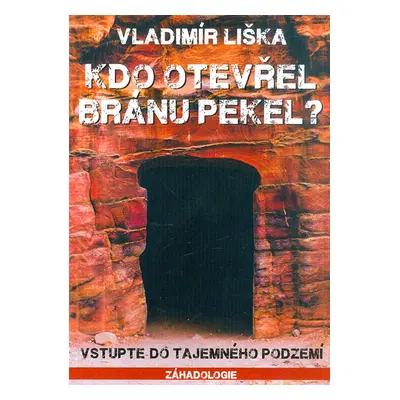 Kdo otevřel bránu pekel? Vstupte do tajemného podzemí (Vladimír Liška)