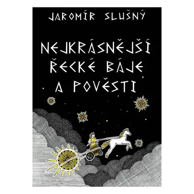 Nejkrásnější řecké báje a pověsti (Jaromír Slušný)