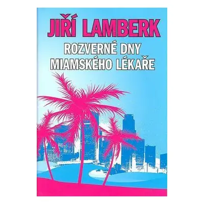 Rozverné dny miamského lékaře (Jiří Lamberk)